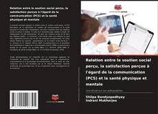 Borítókép a  Relation entre le soutien social perçu, la satisfaction perçue à l'égard de la communication (PCS) et la santé physique et mentale - hoz