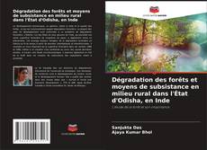Buchcover von Dégradation des forêts et moyens de subsistance en milieu rural dans l'État d'Odisha, en Inde