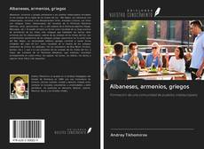 Albaneses, armenios, griegos kitap kapağı