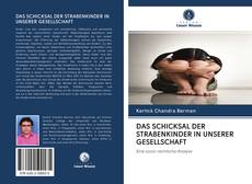 Bookcover of DAS SCHICKSAL DER STRAßENKINDER IN UNSERER GESELLSCHAFT