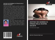 DESTINO DEI BAMBINI DI STRADA NELLA NOSTRA SOCIETÀ的封面