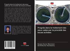 Bookcover of Progrès dans le traitement des eaux usées par le procédé des boues activées