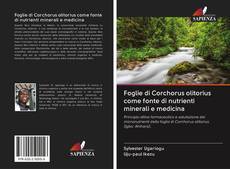Foglie di Corchorus olitorius come fonte di nutrienti minerali e medicina kitap kapağı