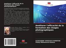 Capa do livro de Améliorer l'efficacité de la formation des images photographiques 
