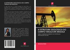 Capa do livro de A ESTRUTURA GEOLÓGICA DO CAMPO TAKULA EM ANGOLA 