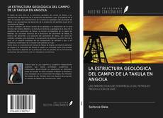 LA ESTRUCTURA GEOLÓGICA DEL CAMPO DE LA TAKULA EN ANGOLA kitap kapağı