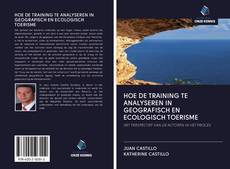 Bookcover of HOE DE TRAINING TE ANALYSEREN IN GEOGRAFISCH EN ECOLOGISCH TOERISME