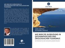 Buchcover von WIE MAN DIE AUSBILDUNG IN GEOGRAPHISCHER UND ÖKOLOGISCHER TOURISMUS