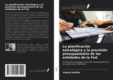 Portada del libro de La planificación estratégica y la previsión presupuestaria de las entidades de la Fed