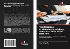 Copertina di Pianificazione strategica e previsione di bilancio delle entità della Fed