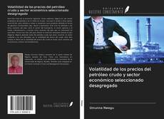 Bookcover of Volatilidad de los precios del petróleo crudo y sector económico seleccionado desagregado
