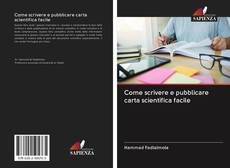 Bookcover of Come scrivere e pubblicare carta scientifica facile