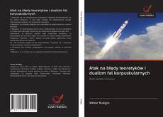 Portada del libro de Atak na błędy teoretyków i dualizm fal korpuskularnych