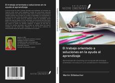 Capa do livro de El trabajo orientado a soluciones en la ayuda al aprendizaje 