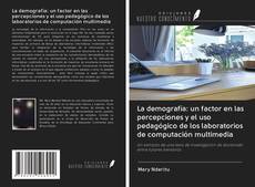 Capa do livro de La demografía: un factor en las percepciones y el uso pedagógico de los laboratorios de computación multimedia 