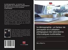 Capa do livro de La démographie : un facteur de perception et d'utilisation pédagogique des laboratoires informatiques multimédias 