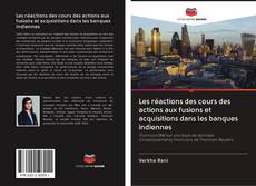 Bookcover of Les réactions des cours des actions aux fusions et acquisitions dans les banques indiennes