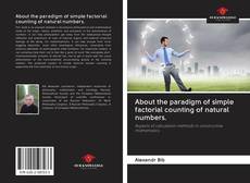 Bookcover of About the paradigm of simple factorial counting of natural numbers.