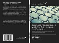Capa do livro de La actividad electroconductora y catalítica de los compuestos multifuncionales 