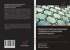 Bookcover of Aktywność elektroprzewodząca i katalityczna kompozytów wielofunkcyjnych