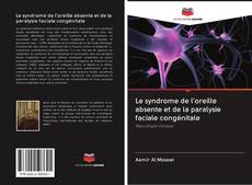 Bookcover of Le syndrome de l'oreille absente et de la paralysie faciale congénitale