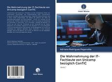 Bookcover of Die Wahrnehmung der IT-Fachleute von Unicamp bezüglich ConTIC