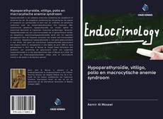 Hypoparathyroïdie, vitiligo, polio en macrocytische anemie syndroom的封面