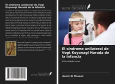 Buchcover von El síndrome unilateral de Vogt Koyanagi Harada de la infancia