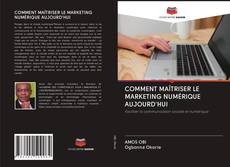 Buchcover von COMMENT MAÎTRISER LE MARKETING NUMÉRIQUE AUJOURD'HUI