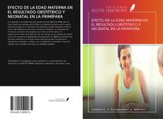 Bookcover of EFECTO DE LA EDAD MATERNA EN EL RESULTADO OBSTÉTRICO Y NEONATAL EN LA PRIMÍPARA