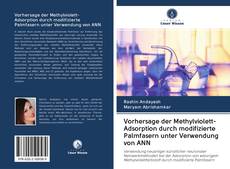Buchcover von Vorhersage der Methylviolett-Adsorption durch modifizierte Palmfasern unter Verwendung von ANN