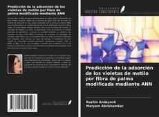 Bookcover of Predicción de la adsorción de los violetas de metilo por fibra de palma modificada mediante ANN