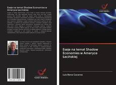 Eseje na temat Shadow Economies w Ameryce Łacińskiej kitap kapağı