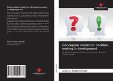 Conceptual model for decision making in development kitap kapağı