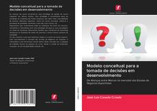 Bookcover of Modelo conceitual para a tomada de decisões em desenvolvimento