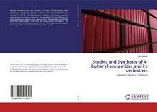 Copertina di Studies and Synthesis of 4- Biphenyl acetamides and its derivatives