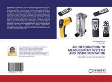 Bookcover of AN INTRODUCTION TO MEASUREMENT SYSTEMS AND INSTRUMENTATION