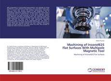 Machining of Inconel625 Flat Surfaces With Multipole Magnetic Tool的封面