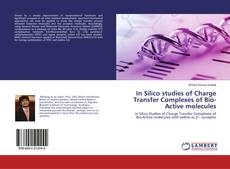 Copertina di In Silico studies of Charge Transfer Complexes of Bio-Active molecules