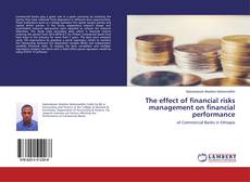 Bookcover of The effect of financial risks management on financial performance
