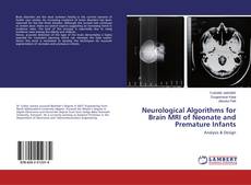 Bookcover of Neurological Algorithms for Brain MRI of Neonate and Premature Infants