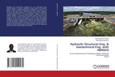 Borítókép a  Hydraulic Structures Eng. & Geotechnical Eng. with ABAQUS - hoz