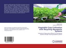 Copertina di Vegetable Crop Cultivation with Recycling Aquaponic Systems