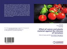 Bookcover of Effect of ozone and plastic material against the microes of tomatoes