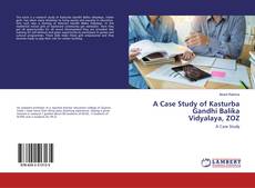 Copertina di A Case Study of Kasturba Gandhi Balika Vidyalaya, ZOZ
