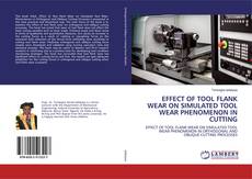 Bookcover of EFFECT OF TOOL FLANK WEAR ON SIMULATED TOOL WEAR PHENOMENON IN CUTTING