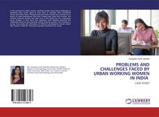 Copertina di PROBLEMS AND CHALLENGES FACED BY URBAN WORKING WOMEN IN INDIA