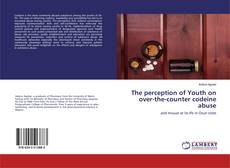 Copertina di The perception of Youth on over-the-counter codeine abuse