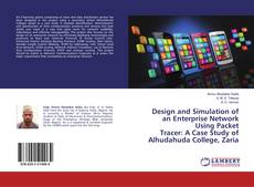 Bookcover of Design and Simulation of an Enterprise Network Using Packet Tracer: A Case Study of Alhudahuda College, Zaria