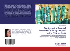 Predicting the Removal Amount of SCN- by TiO2 NPs Using ANN Methods的封面